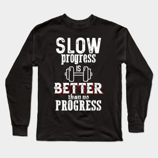 Slow progress is Better Long Sleeve T-Shirt